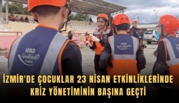 İzmir'de çocuklar 23 Nisan etkinliklerinde kriz yönetiminin başına geçti
