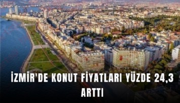 İzmir'de konut fiyatları yüzde 24,3 arttı