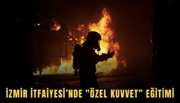 İzmir İtfaiyesi’nde 'özel kuvvet eğitimi