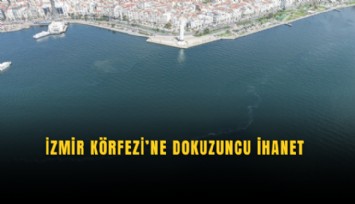 İzmir Körfezi’ne dokuzuncu ihanet