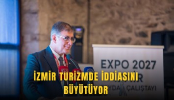 İzmir turizmde iddiasını büyütüyor