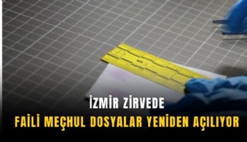 İzmir zirvede: Faili meçhul dosyalar yeniden açılıyor
