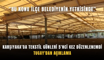 Karşıyaka'da Tekstil Günleri 5'nci kez düzenlenemdi: Tugay'dan açıklama