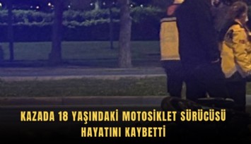 Kazada 18 yaşındaki motosiklet sürücüsü hayatını kaybetti