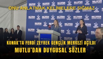 Konak’ta Ferdi Zeyrek Gençlik Merkezi açıldı: Mutlu’dan duygusal sözler