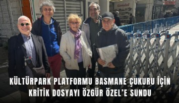 Kültürpark Platformu Basmane çukuru için kritik dosyayı Özgür Özel’e sundu