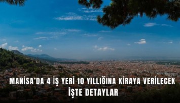 Manisa’da 4 iş yeri 10 yıllığına kiraya verilecek: İşte detaylar