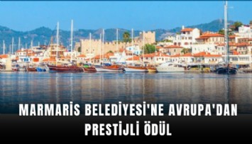Marmaris Belediyesi'ne Avrupa'dan prestijli ödül