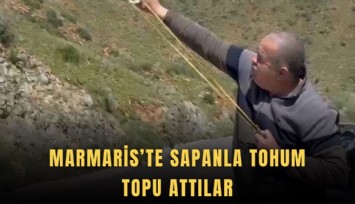 Marmaris’te sapanla tohum topu attılar