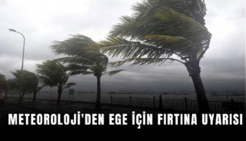 Meteoroloji'den Ege için fırtına uyarısı