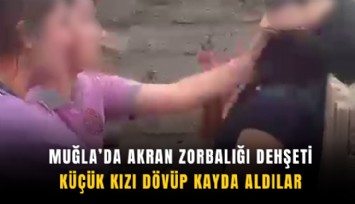 Muğla’da akran zorbalığı dehşeti: Küçük kızı dövüp kayda aldılar
