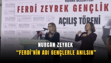 Nurcan Zeyrek: Ferdi’nin adı gençlerle anılsın