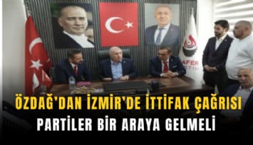 Özdağ’dan İzmir’de ittifak çağrısı: Partiler bir araya gelmeli