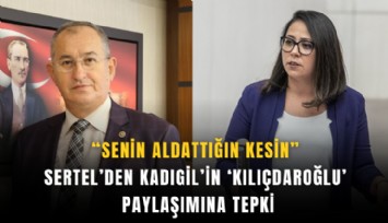 Sertel’den Kadıgil’e 'Kılıçdaroğlu' tepkisi: Senin onu aldattığın kesin