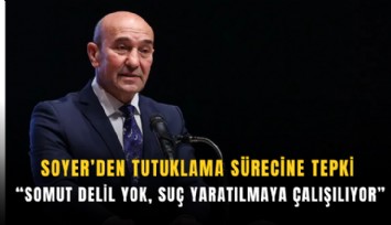 Soyer’den tutuklama sürecine tepki: Somut delil yok, suç yaratılmaya çalışılıyor