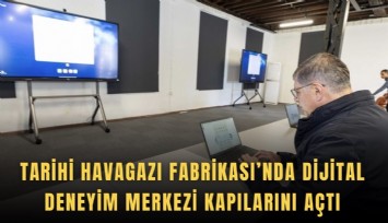 Tarihi Havagazı Fabrikası’nda Dijital Deneyim Merkezi kapılarını açtı