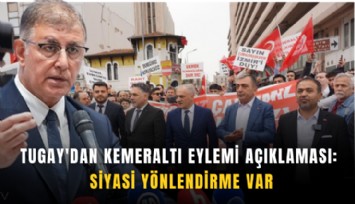 Tugay'dan Kemeraltı eylemi açıklaması: Siyasi yönlendirme var