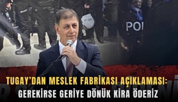 Tugay’dan Meslek Fabrikası açıklaması: Gerekirse geriye dönük kira öderiz