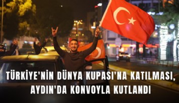 Türkiye'nin Dünya Kupası'na katılması, Aydın'da konvoyla kutlandı