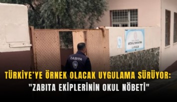 Türkiye’ye örnek olacak uygulama sürüyor: 'Zabıta ekiplerinin okul nöbeti'