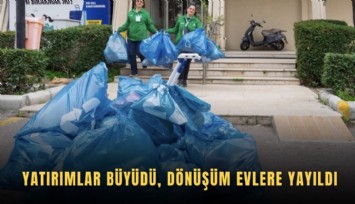Yatırımlar büyüdü, dönüşüm evlere yayıldı