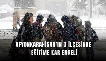 Afyonkarahisar’ın 3 ilçesinde eğitime kar engeli