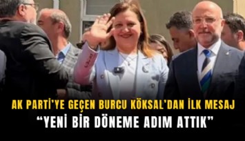 AK Parti’ye geçen Burcu Köksal’dan ilk mesaj: Yeni bir döneme adım attık