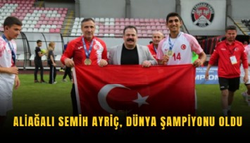 Aliağalı Semih Ayriç, dünya şampiyonu oldu