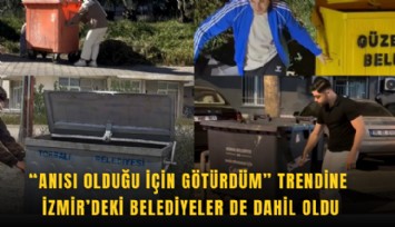 Anısı olduğu için götürdüm trendine İzmir'deki belediyeler de  dahil oldu