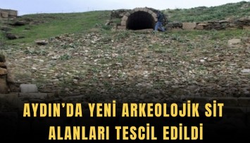 Aydın’da yeni arkeolojik sit alanları tescil edildi