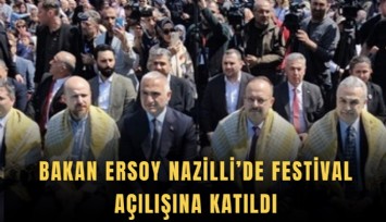 Bakan Ersoy Nazilli’de festival açılışına katıldı