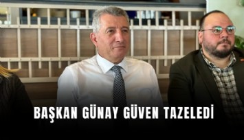 Başkan Günay güven tazeledi