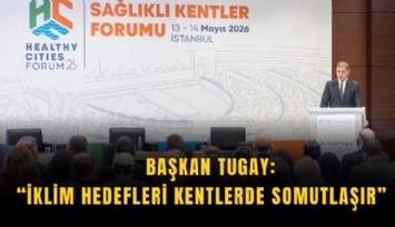 Başkan Tugay: İklim hedefleri kentlerde somutlaşır