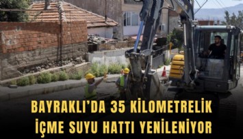 Bayraklı’da 35 kilometrelik içme suyu hattı yenileniyor