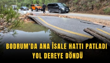 Bodrum'da ana isale hattı patladı, yol dereye döndü
