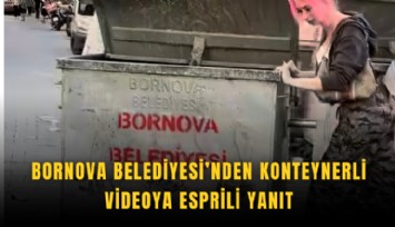 Bornova Belediyesi’nden konteynerli videoya esprili yanıt