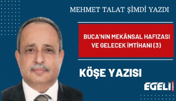 Buca’nın Mekansal Hafızası ve Gelecek İmtihanı (3)