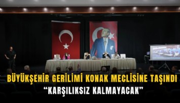 Büyükşehir gerilimi Konak meclisine taşındı: Karşılıksız kalmayacak