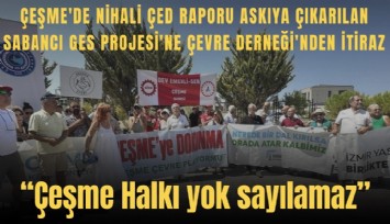 Çeşme'de nihai ÇED raporu askıya çıkarılan Sabancı GES Projesi'ne Çevre Derneği'nden itiraz: Çeşme halkı yok sayılamaz
