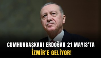 Cumhurbaşkanı Erdoğan, İzmir'e geliyor