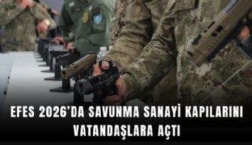 EFES 2026’da savunma sanayi kapılarını vatandaşlara açtı