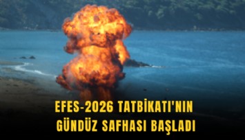 EFES-2026 Tatbikatı'nın gündüz safhası başladı