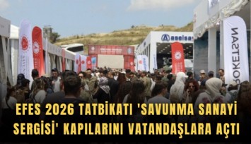 EFES 2026 Tatbikatı 'Savunma Sanayi Sergisi' kapılarını vatandaşlara açtı