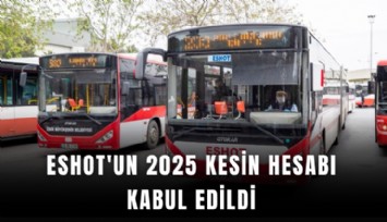 ESHOT'un 2025 kesin hesabı kabul edildi