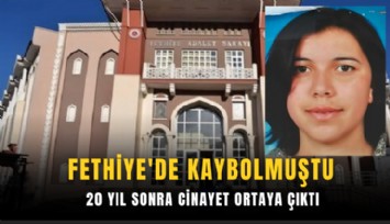 Fethiye'de kaybolmuştu: 20 yıl sonra cinayet ortaya çıktı