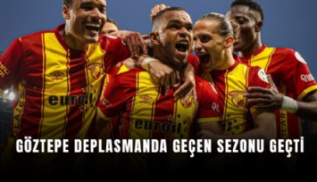 Göztepe deplasmanda geçen sezonu geçti