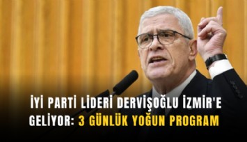 İYİ Parti lideri Dervişoğlu İzmir'e geliyor: 3 günlük yoğun program