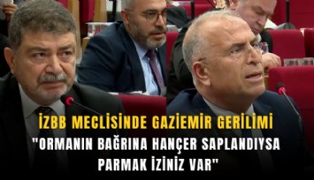 İZBB meclisinde Gaziemir gerilimi: 'Ormanın bağrına hançer saplandıysa parmak iziniz var'