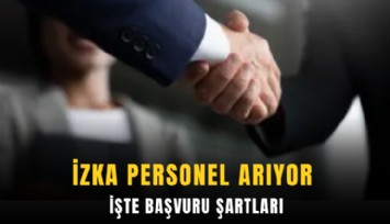 İZKA personel arıyor: İşte başvuru şartları