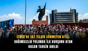 İzmir'de 107 yıldır sönmeyen ateş; Bağımsızlık yolunda ilk kurşunu atan Hasan Tahsin anıldı